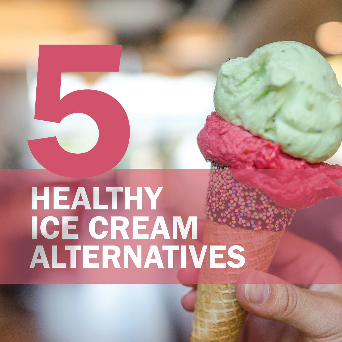 Wellworks For You 5 Healthy Ice Cream Alternatives*